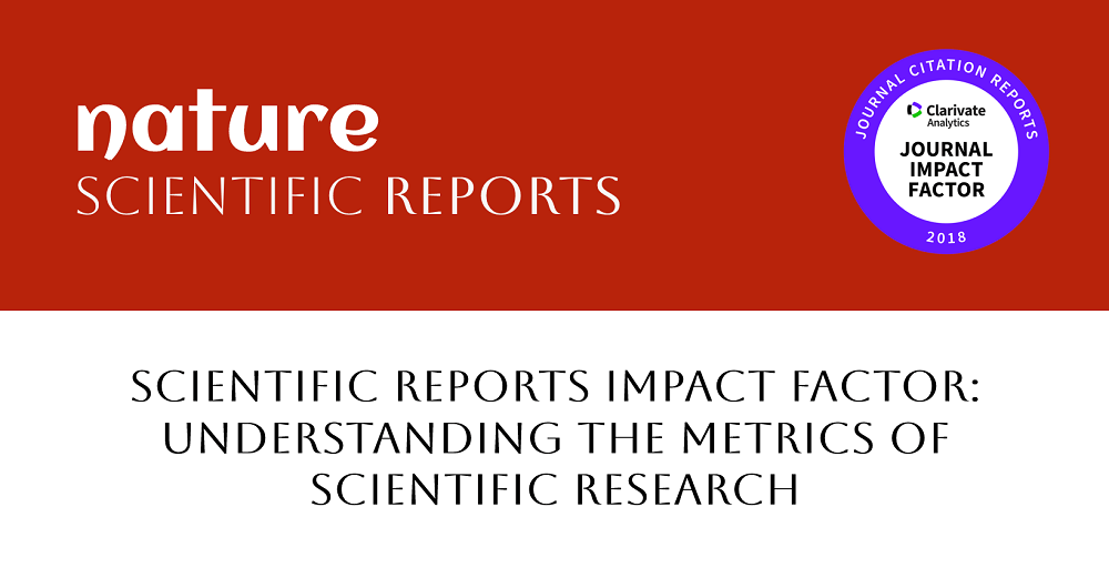 (New) Scientific Reports Impact Factor: Understanding the Metrics of ...