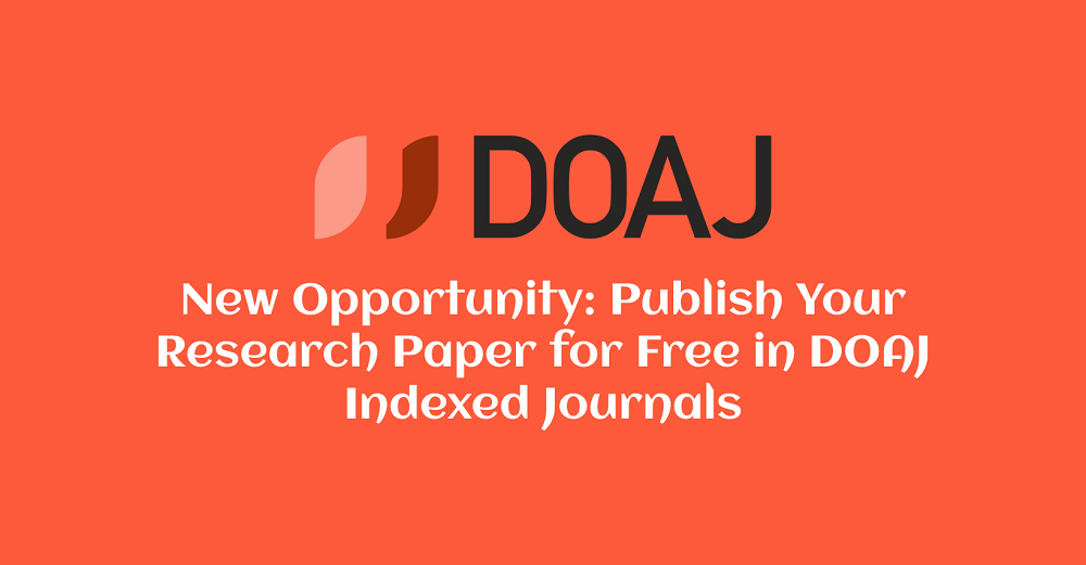 New Opportunity: Publish Your Research Paper for Free in DOAJ Indexed Journals 1 New Opportunity Publish Your Research Paper for Free in DOAJ Indexed Journals