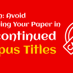 Avoid Publishing Your Paper in Discontinued Scopus Titles